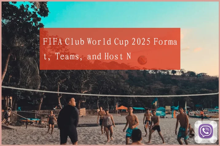 FIFA Club World Cup 2025 Format, Teams, and Host N